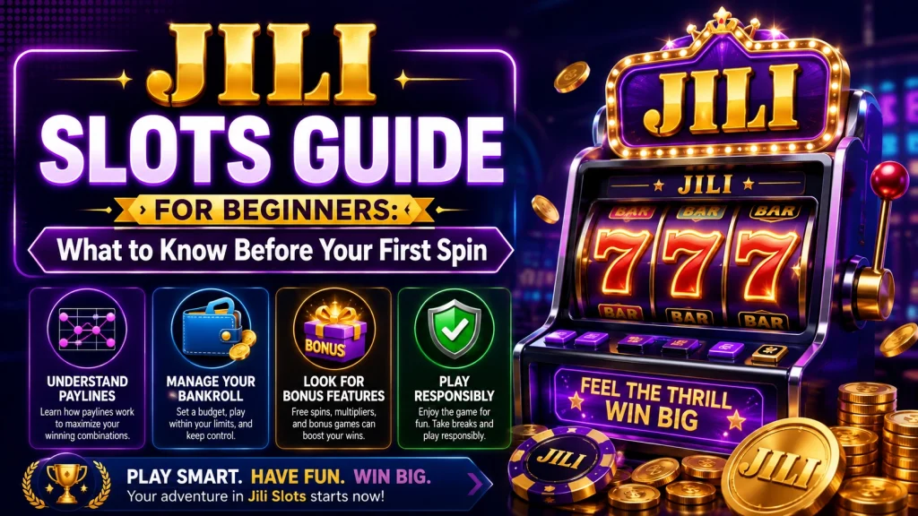 Jili Slots Guide for Beginners: What to Know Before Your First Spin